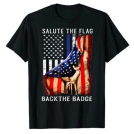 Salute The Flag Back The Badge T-Shirt